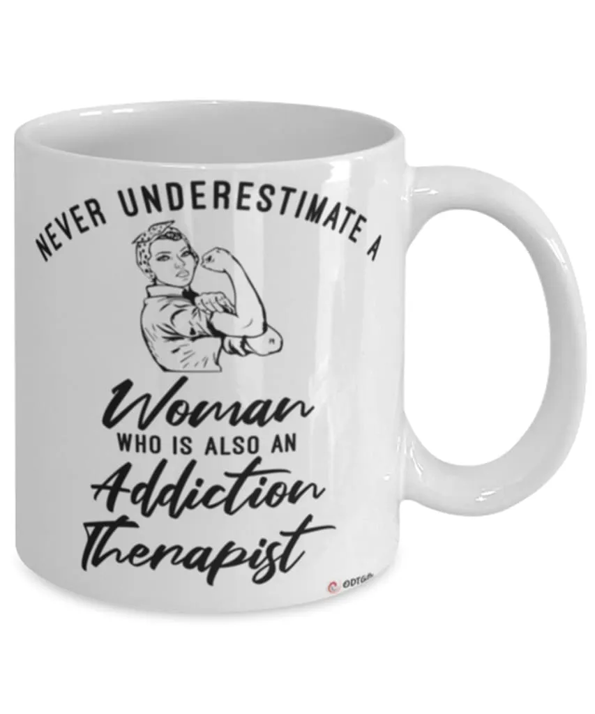 Addiction Therapist Mug Never Underestimate A Woman Who Is Also An Addiction Therapist Coffee Cup White